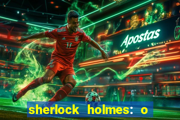 sherlock holmes: o jogo de sombras torrent